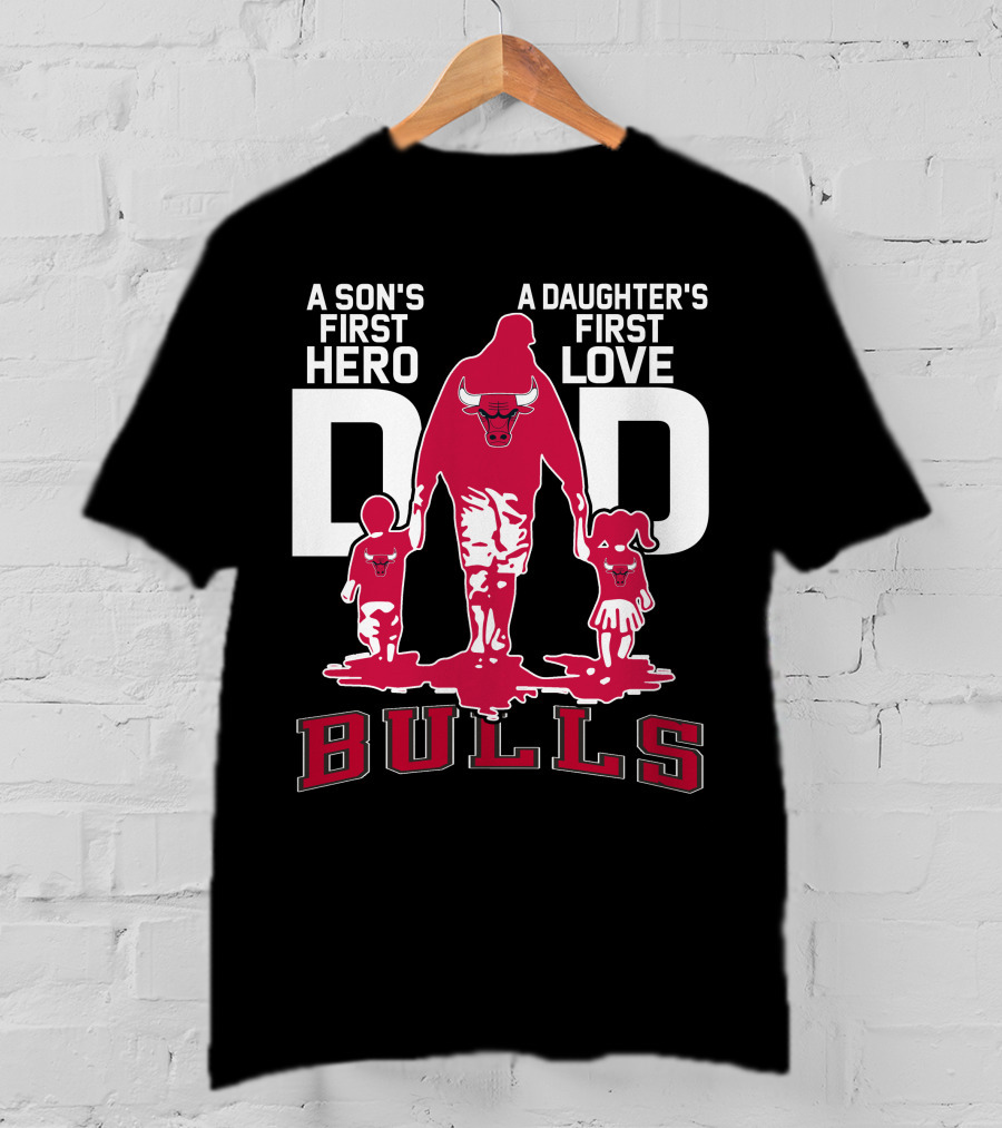 A Son's First Hero A Daughter's First Love Dad Bulls T-Shirt