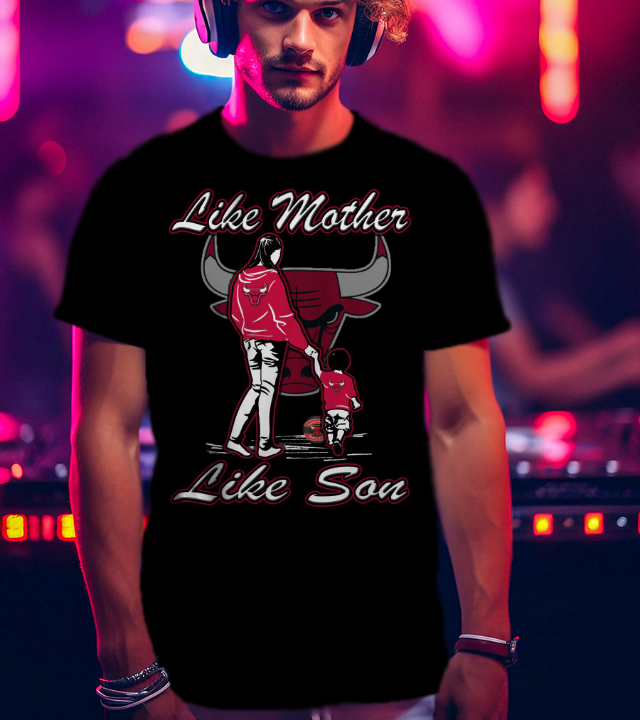 Like Mother Like Son Chicago Bulls T-Shirt