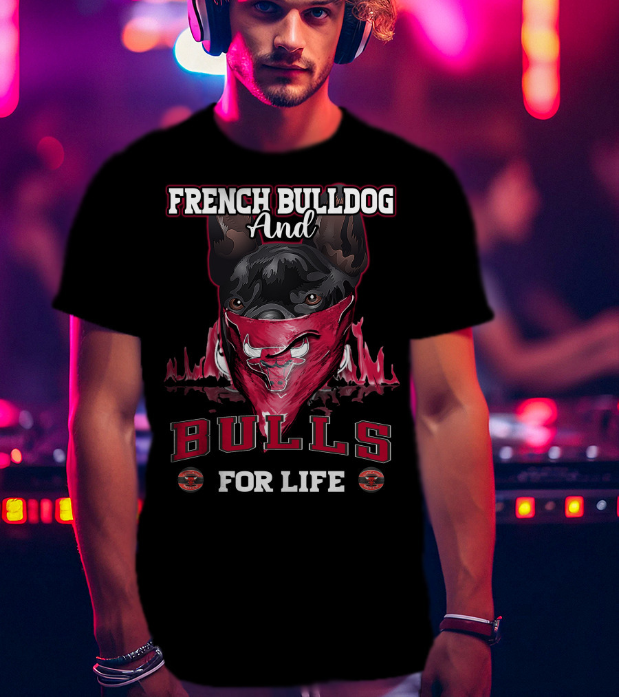French Bulldog And Bulls For Life T-Shirt