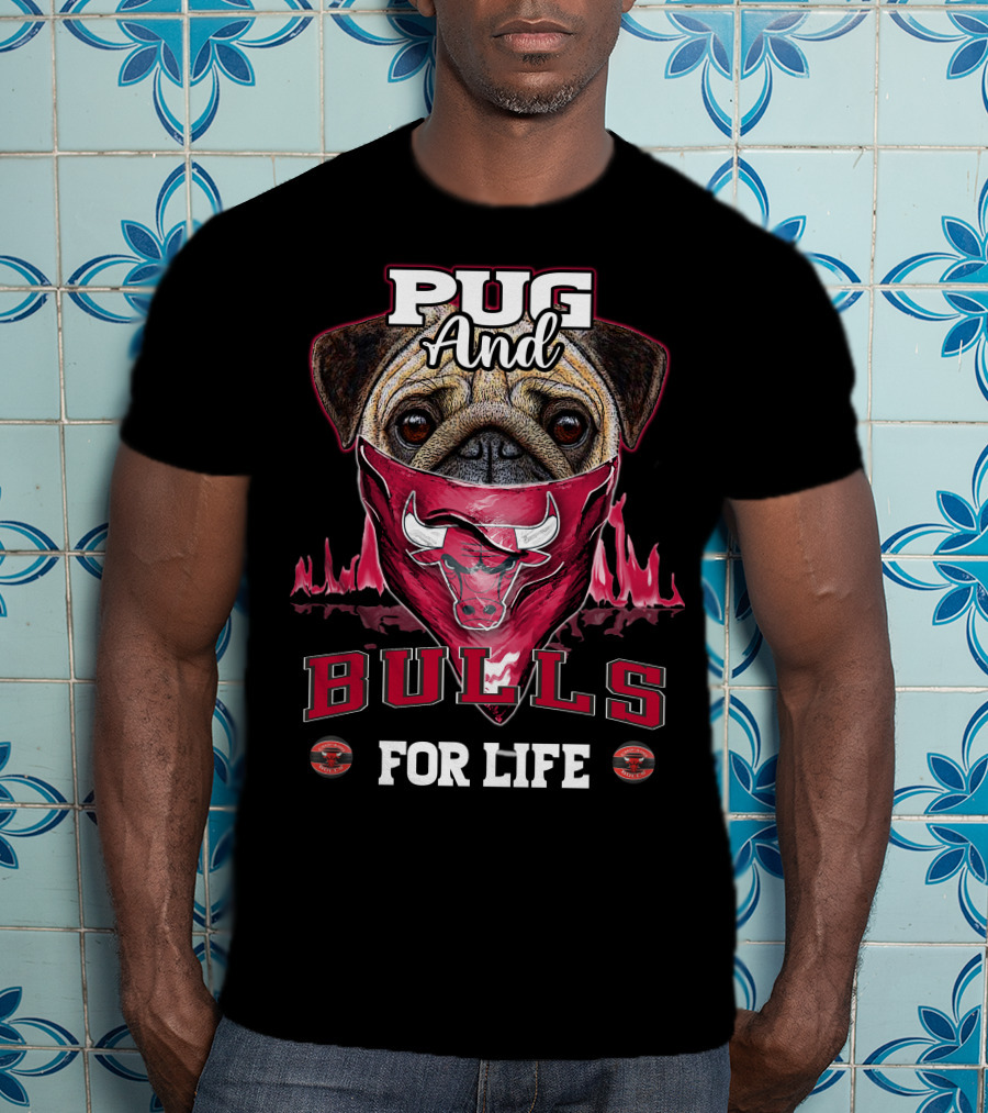 Pug And Bulls For Life T-Shirt