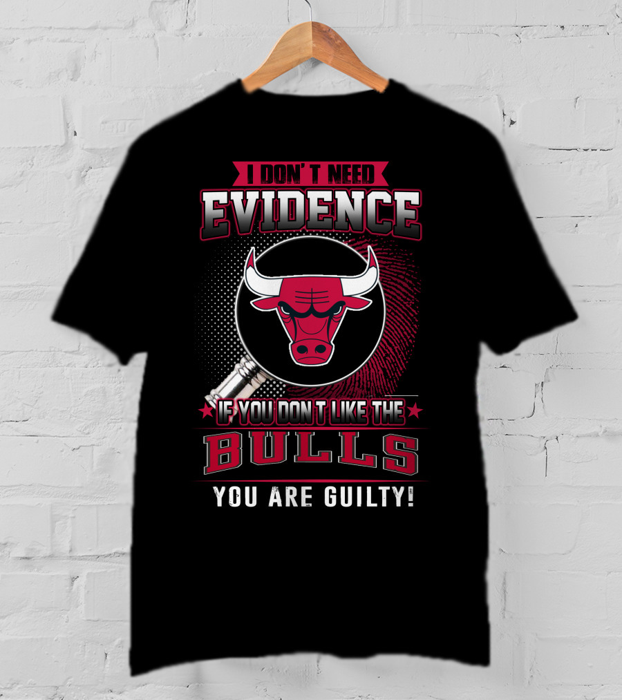 I Don't Need Evidence Chicago Bulls You Are Guilty T-Shirt