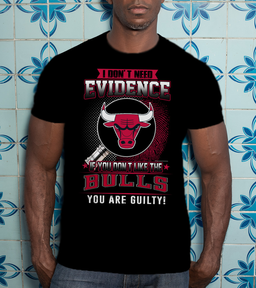 I Don't Need Evidence Chicago Bulls You Are Guilty T-Shirt