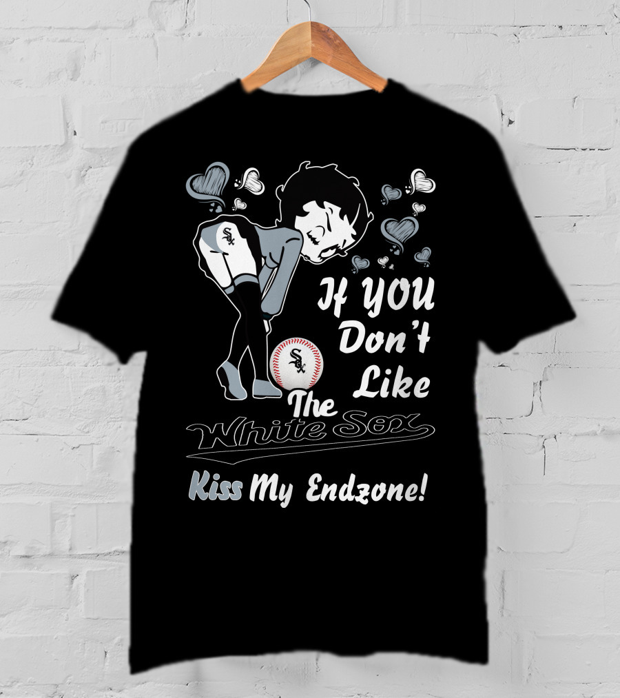 If You Don’t Like The White Sox Kiss My Endzone T-Shirt