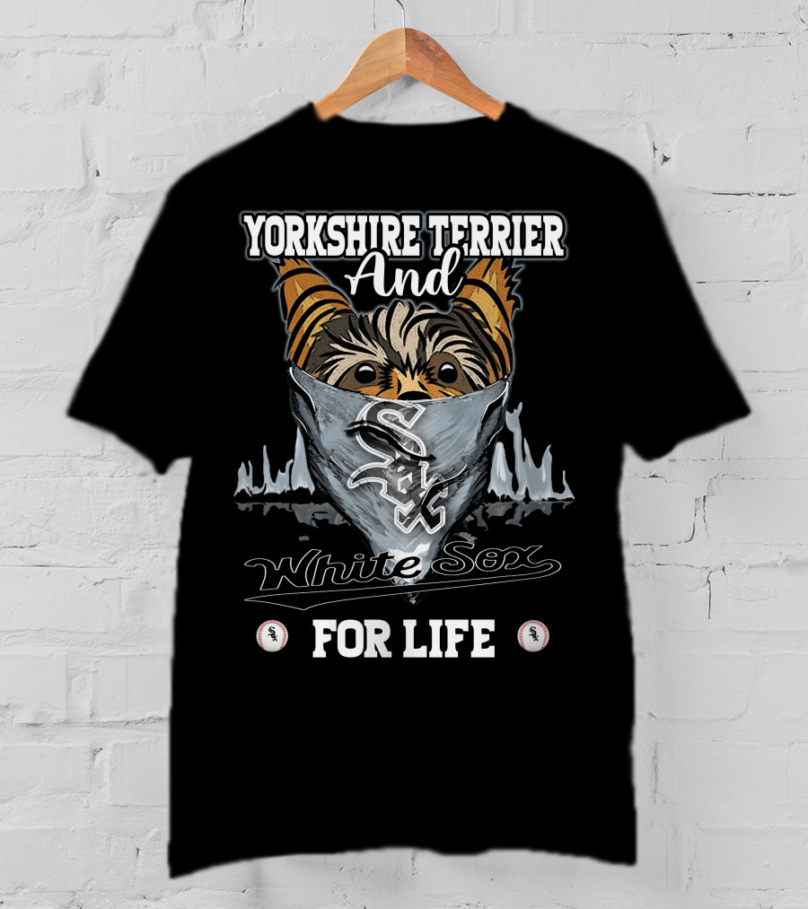 Yorkshire Terrier And Chicago White Sox For Life T-Shirt
