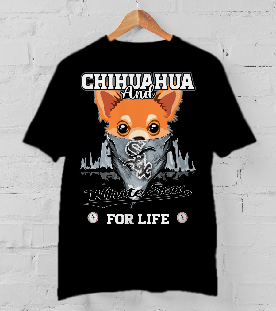 Chihuahua And White Sox For Life T-Shirt