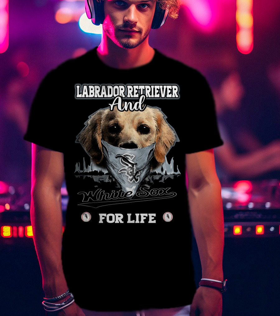 Labrador Retriever And White Sox For Life T-Shirt