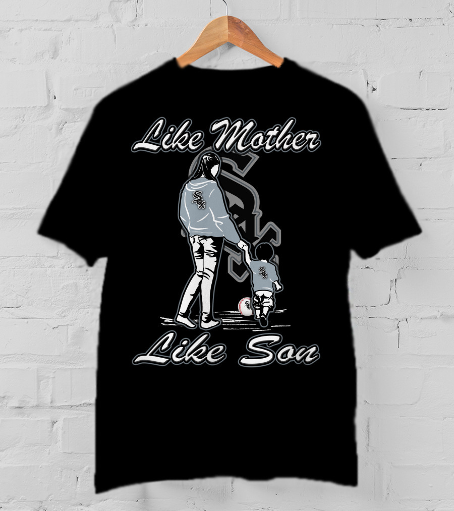 Like Mother Like Son Lmls Chicago White Sox T-Shirt