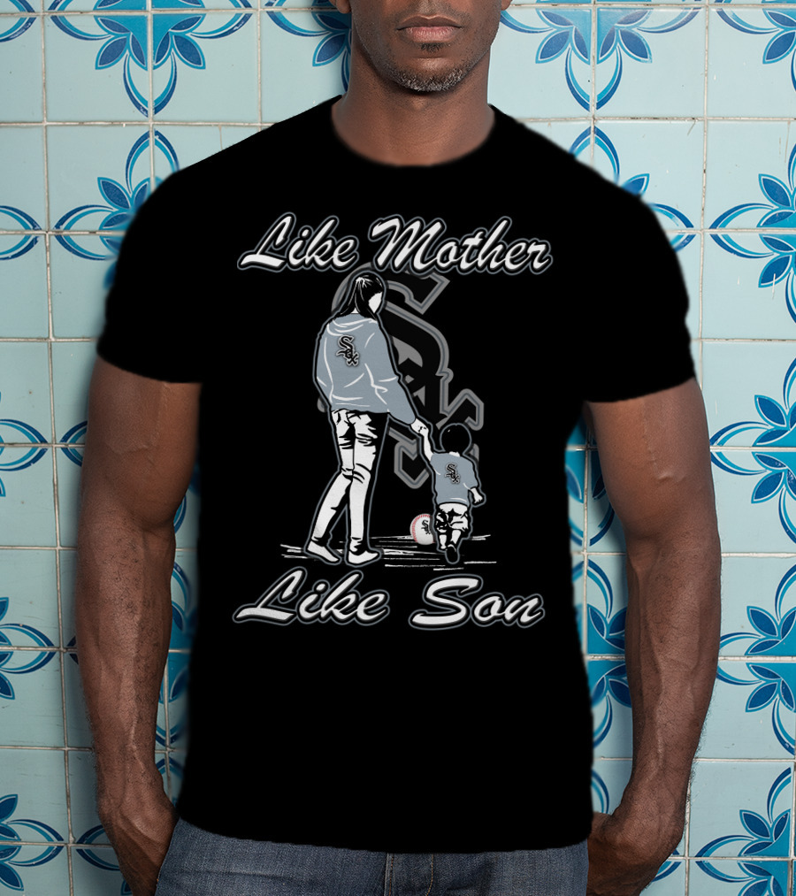 Like Mother Like Son Lmls Chicago White Sox T-Shirt