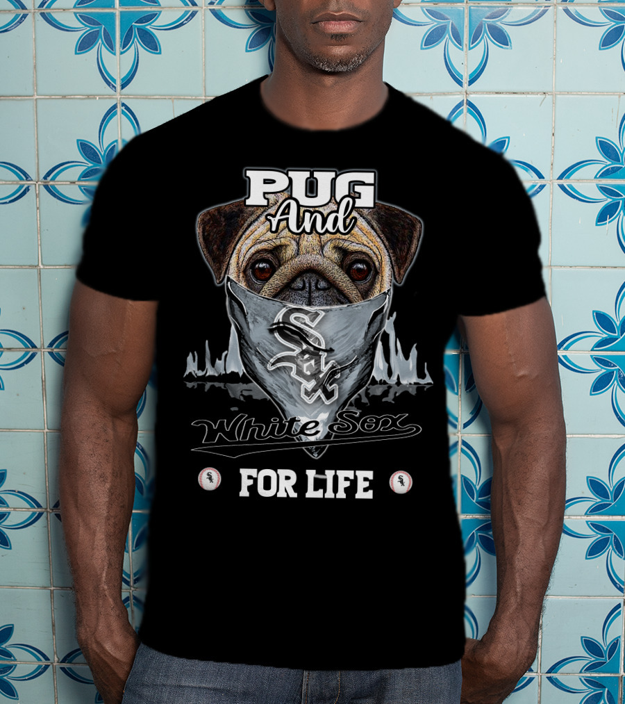 Pug And White Sox For Life T-Shirt