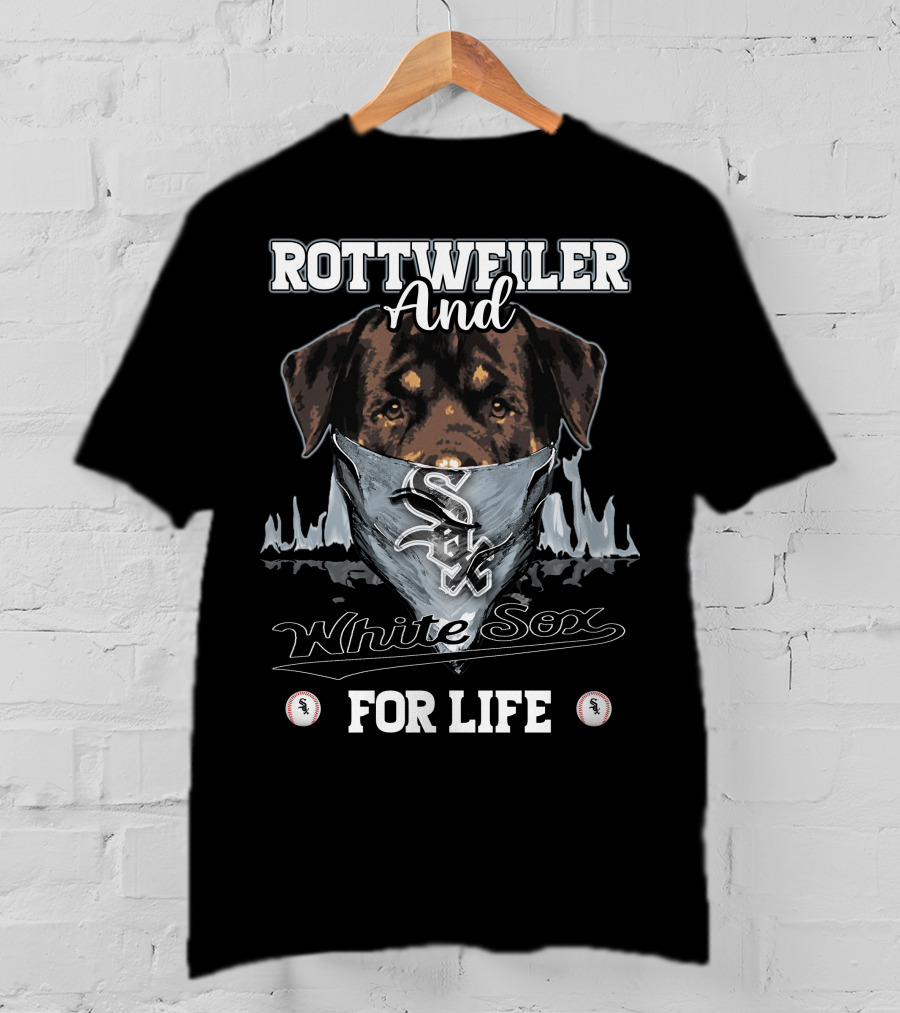Rottweiler And Chicago White Sox For Life T-Shirt