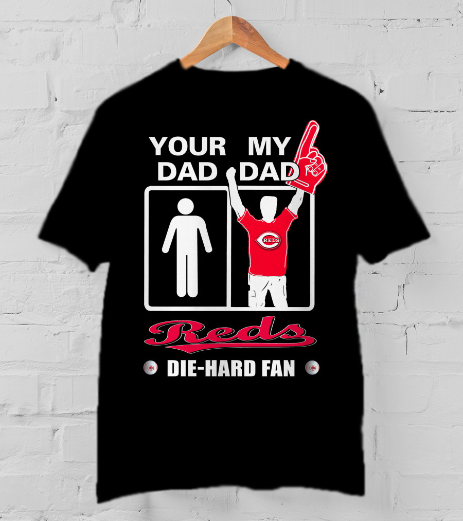 Your Dad My Dad Reds Die-Hard Fan T-Shirt