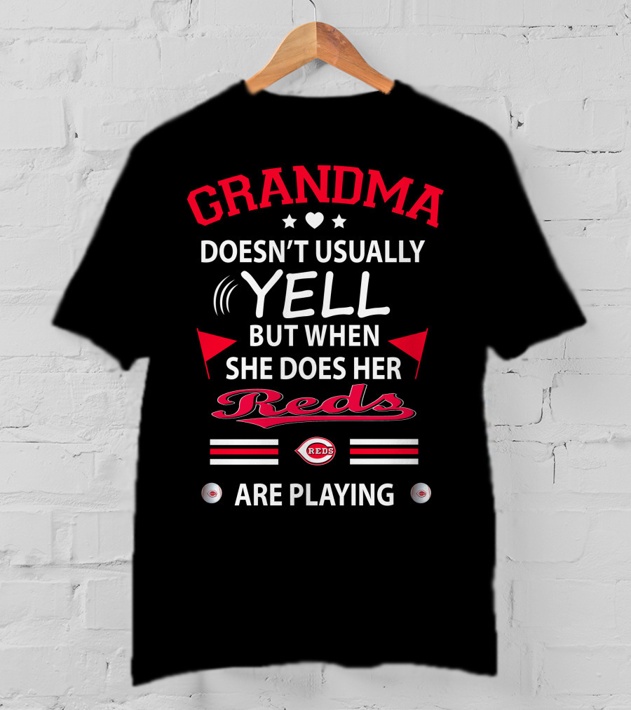 Grandma Doesn't Usually Yell But When She Does Her Reds Are Playing Cincinnati Reds T-Shirt