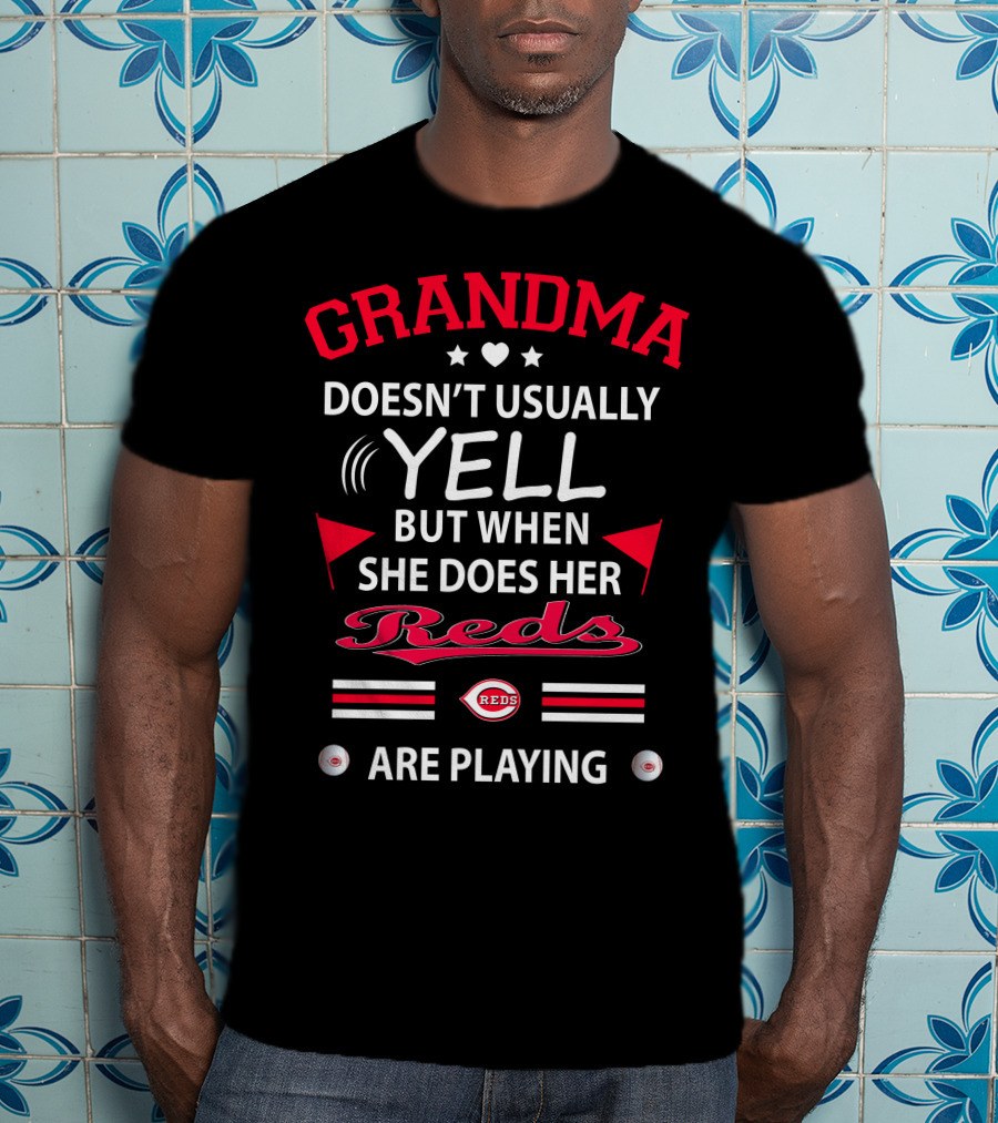 Grandma Doesn't Usually Yell But When She Does Her Reds Are Playing Cincinnati Reds T-Shirt