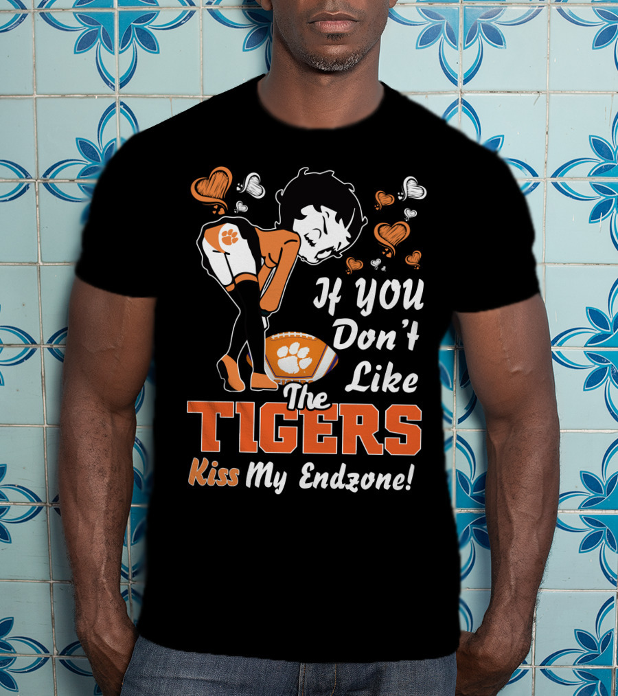If You Don't Like The Tigers Kiss My Endzone T-Shirt