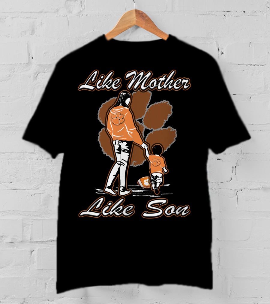 Like Mother Like Son Clemson Tigers T-Shirt