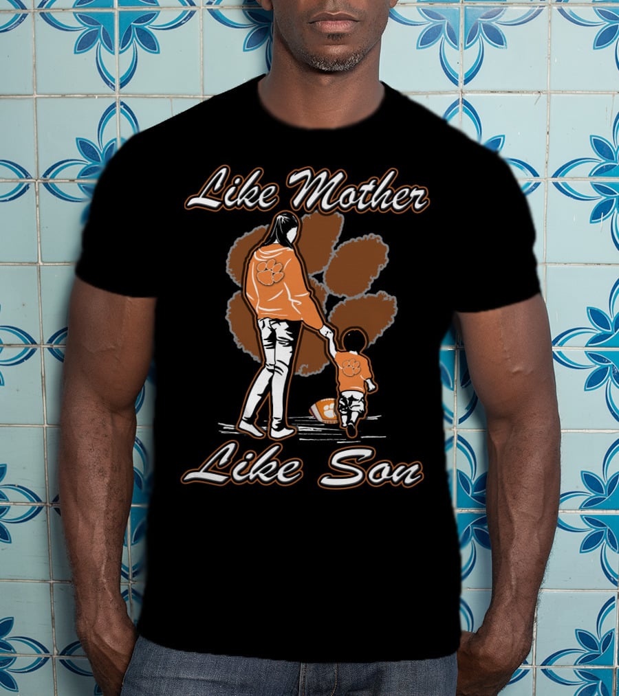 Like Mother Like Son Clemson Tigers T-Shirt