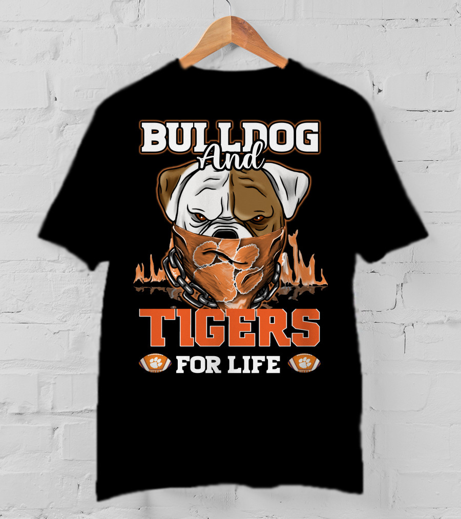 Bulldog And Tigers For Life T-Shirt