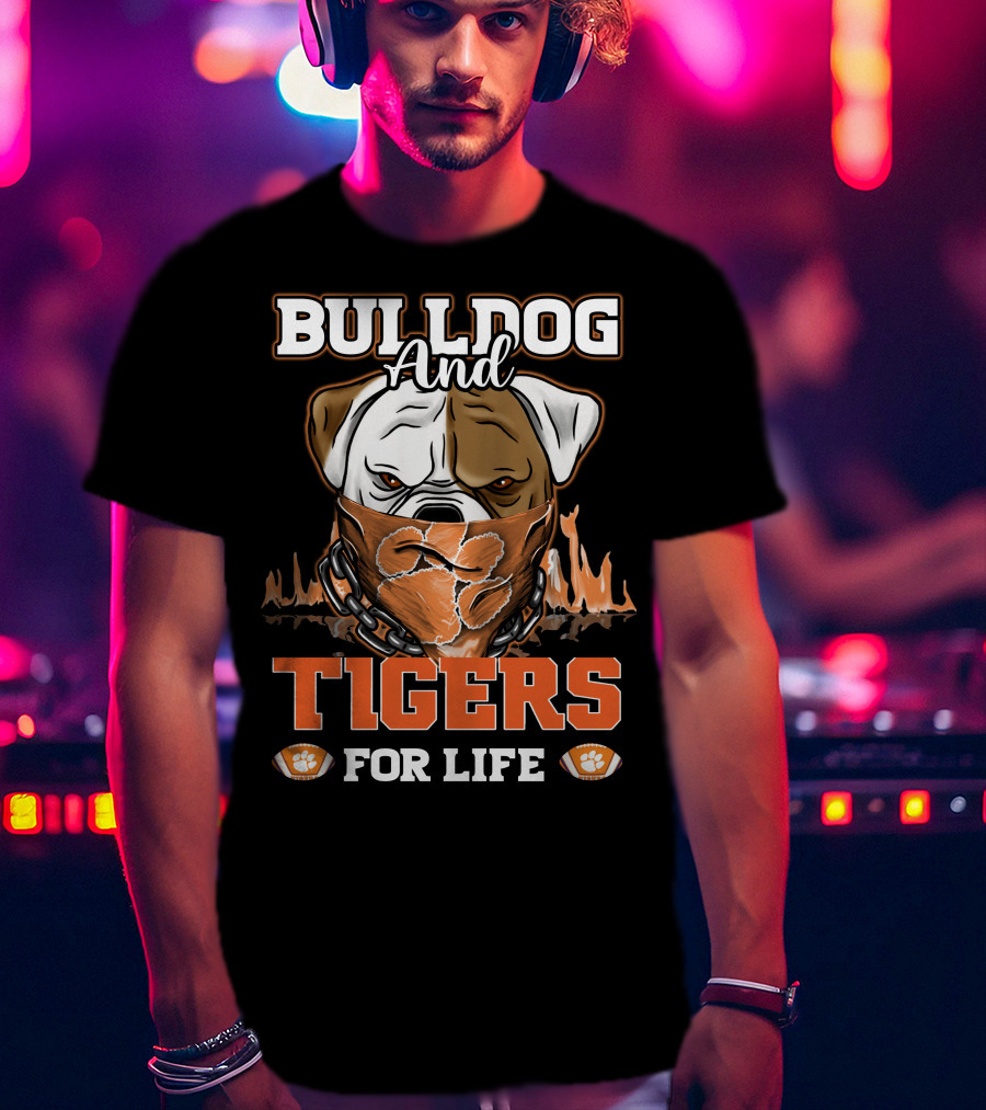 Bulldog And Tigers For Life T-Shirt