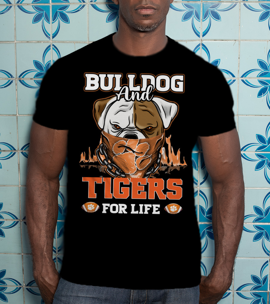 Bulldog And Tigers For Life T-Shirt