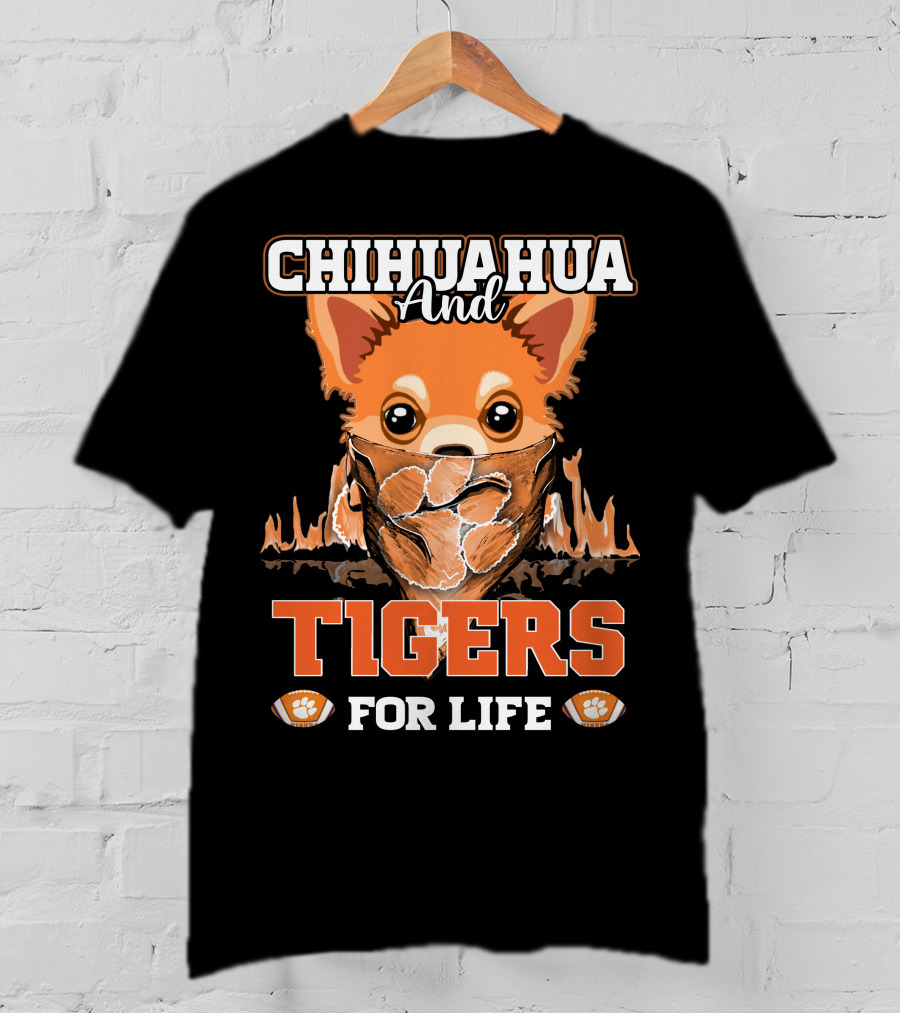 Chihuahua And Tigers For Life T-Shirt