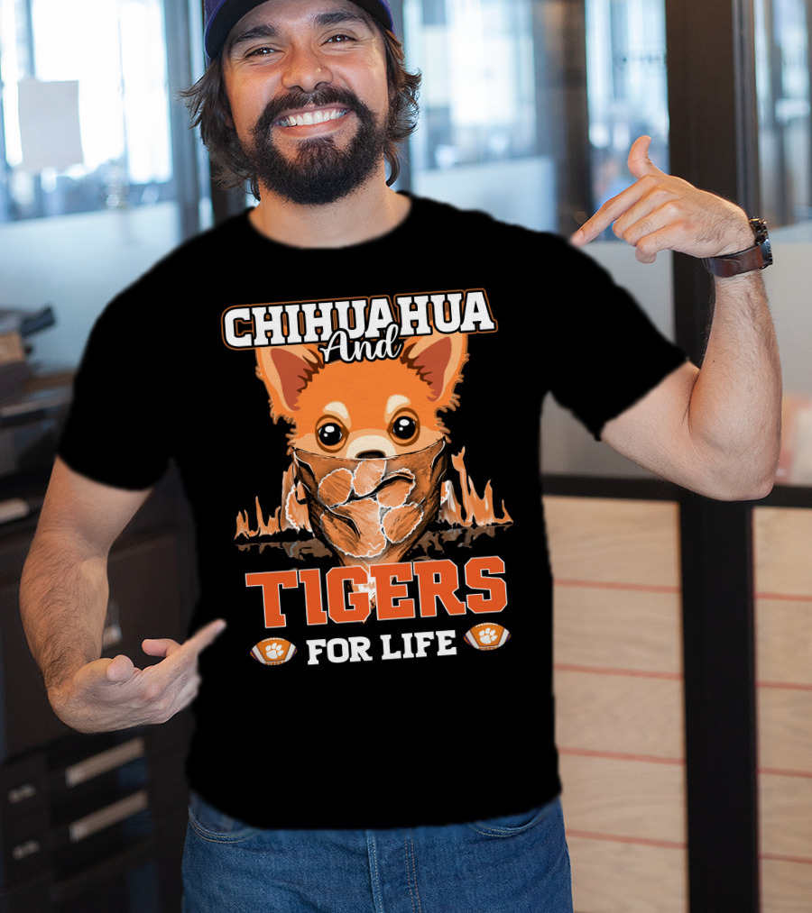 Chihuahua And Tigers For Life T-Shirt