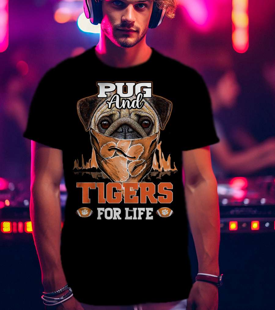 Pug And Tigers For Life Clemson Tigers T-Shirt