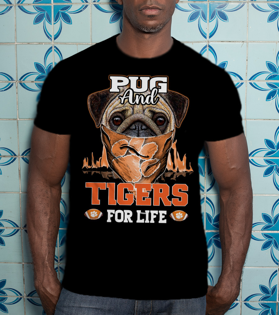 Pug And Tigers For Life Clemson Tigers T-Shirt