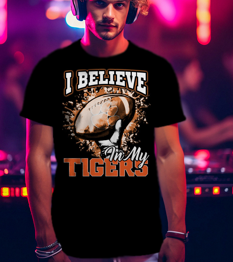 I Believe In My Clemson Tigers Football T-Shirt