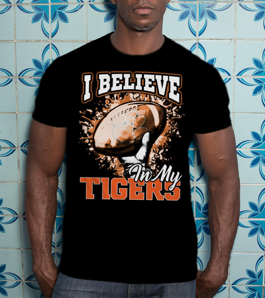 I Believe In My Clemson Tigers Football T-Shirt