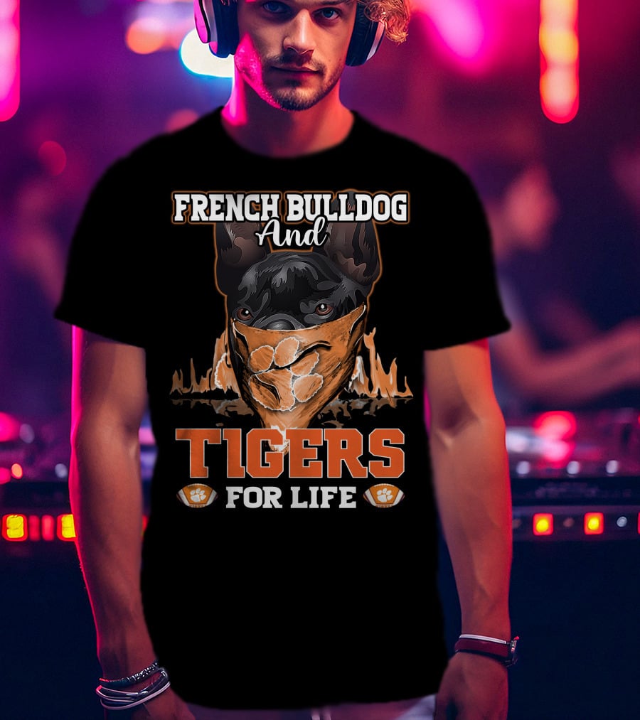 French Bulldog And Tigers For Life T-Shirt