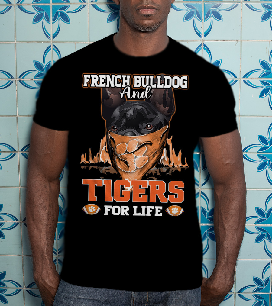 French Bulldog And Tigers For Life T-Shirt