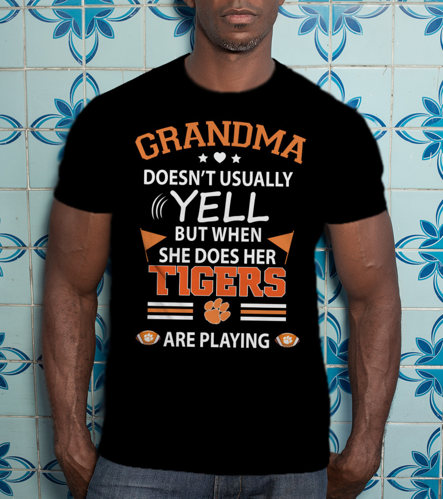 Grandma Doesn't Usually Yell But When She Does Her Clemson Tigers Are Playing T-Shirt