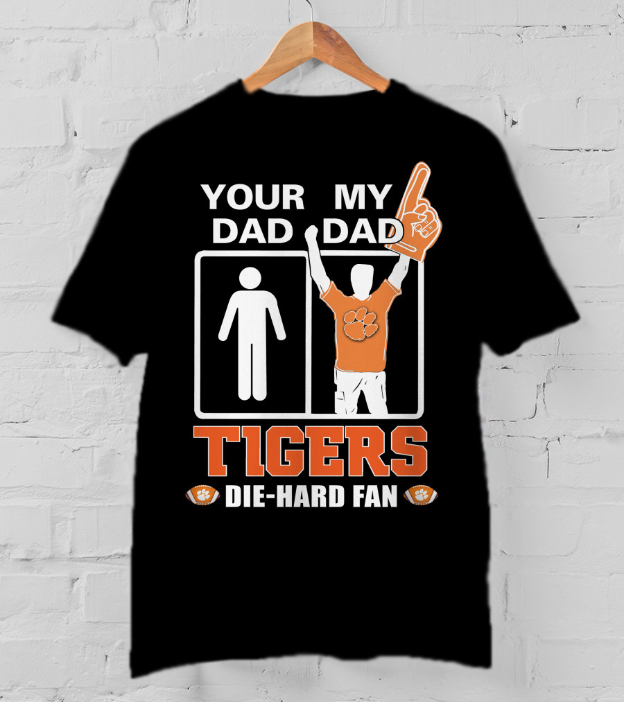 Your Dad My Dad Tigers Die-Hard Fan T-Shirt