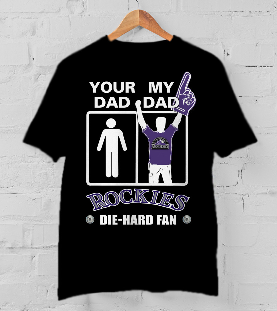 Your Dad My Dad Rockies Die-Hard Fan T-Shirt