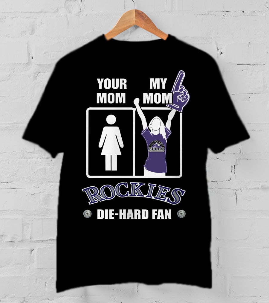 Your Mom My Mom Rockies Die-Hard Fan T-Shirt