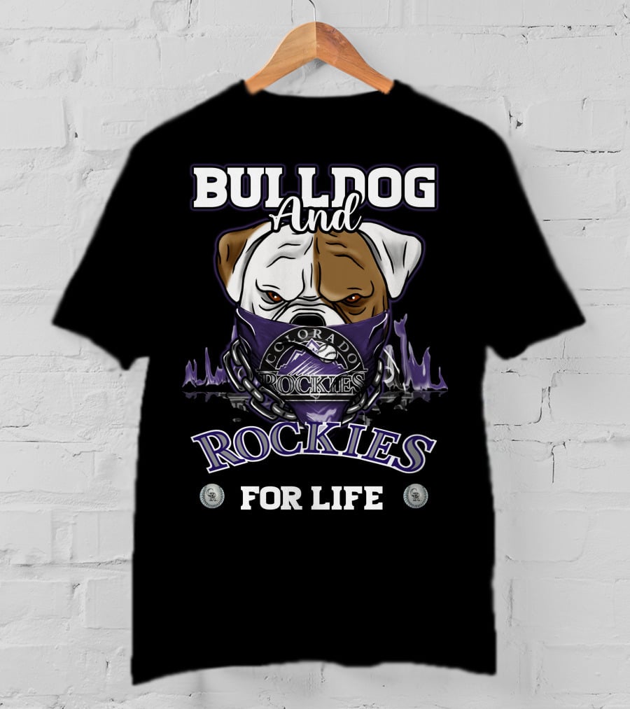 Bulldog And Colorado Rockies For Life T-Shirt