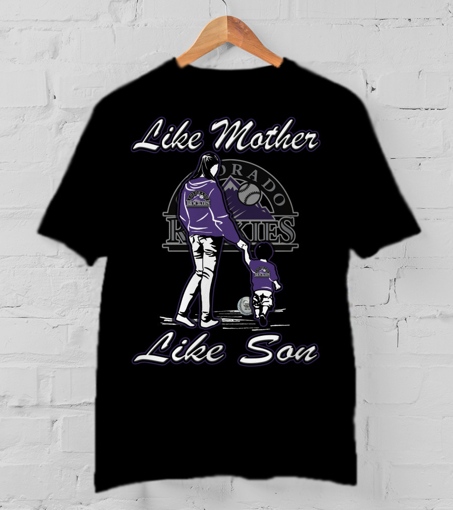 Like Mother Like Son Lmls Colorado Rockies T-Shirt