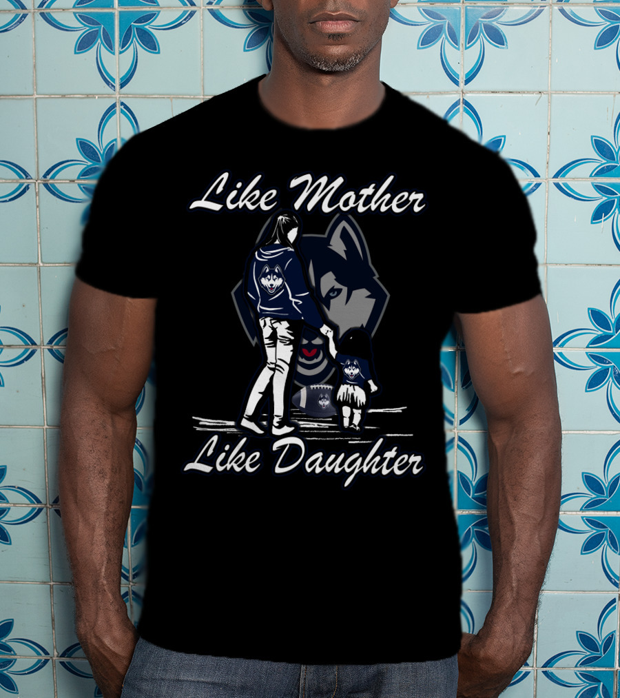 Like Mother Like Daughter Connecticut Huskies T-Shirt