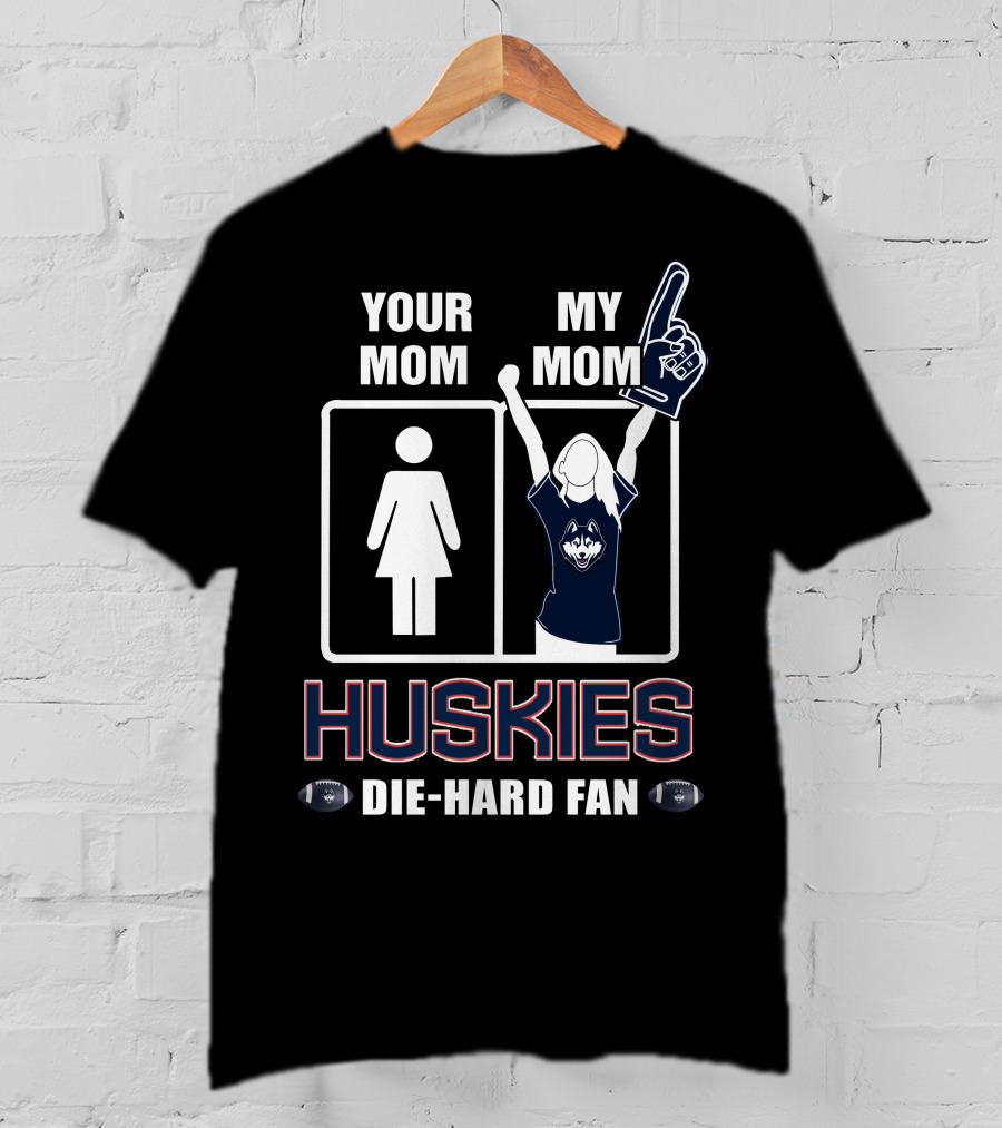 Your Mom My Mom Huskies Die-Hard Fan T-Shirt