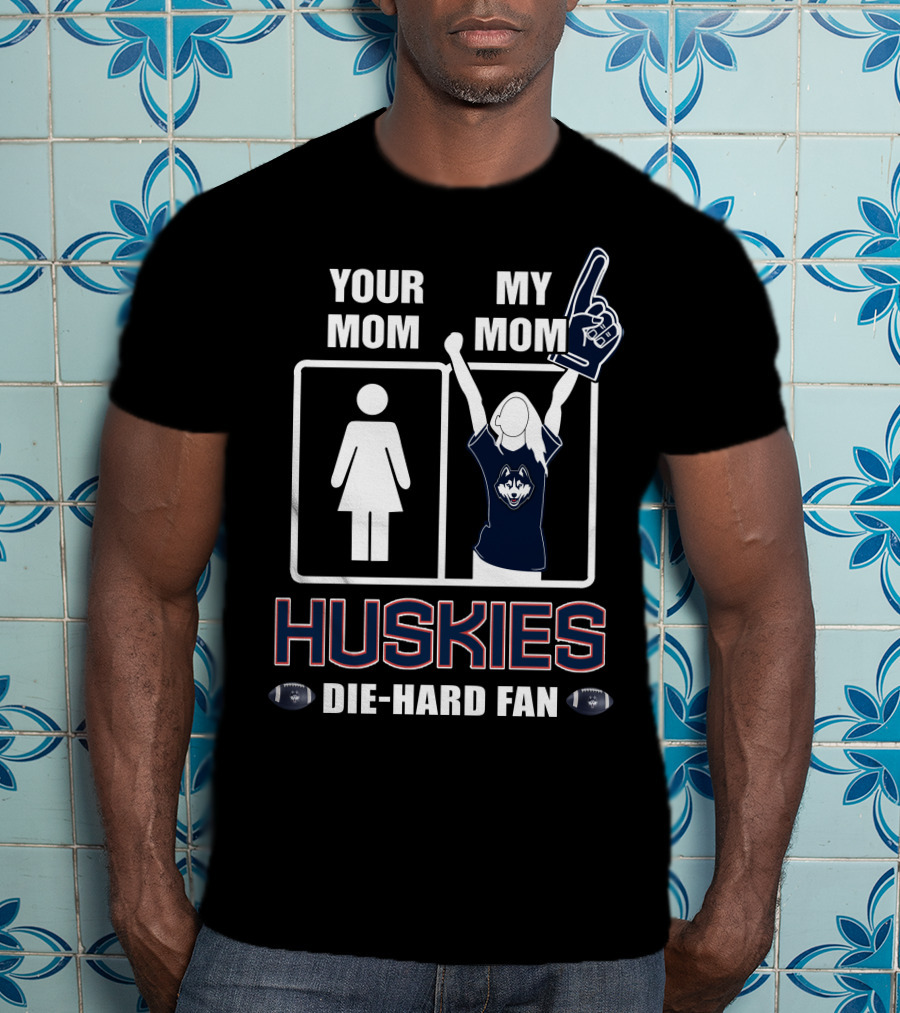 Your Mom My Mom Huskies Die-Hard Fan T-Shirt
