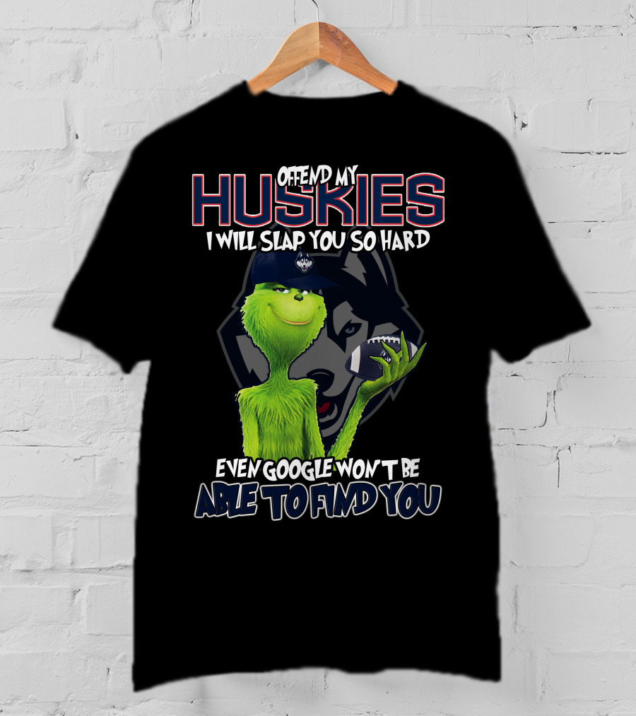 Offend My Huskies Grinch Even Google Won't Be Able To Find You T-Shirt