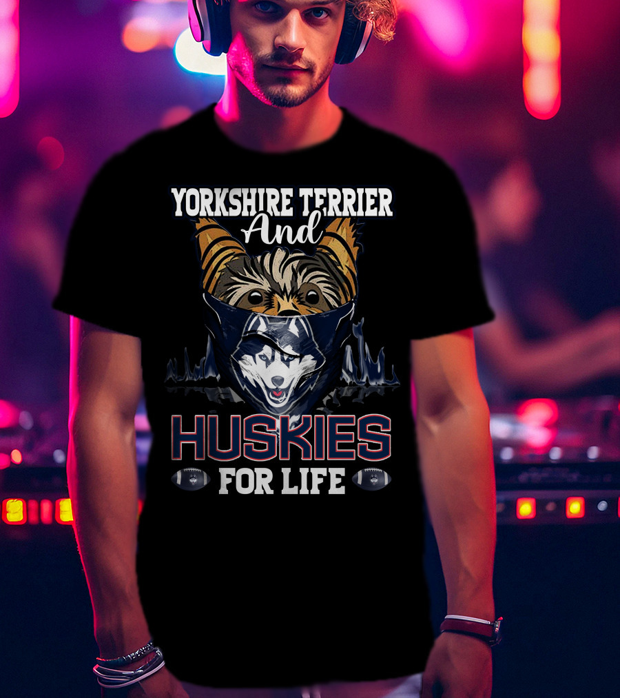 Yorkshire Terrier And Huskies For Life T-Shirt
