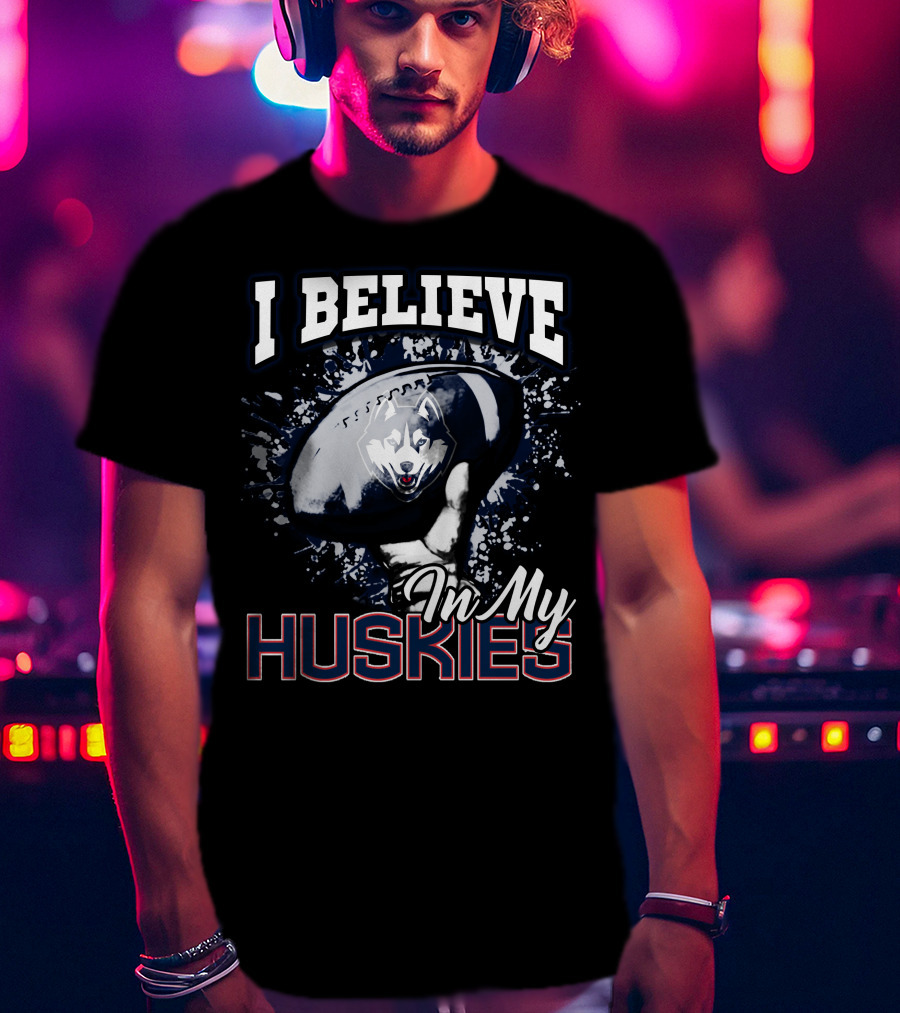 I Believe In My Huskies T-Shirt