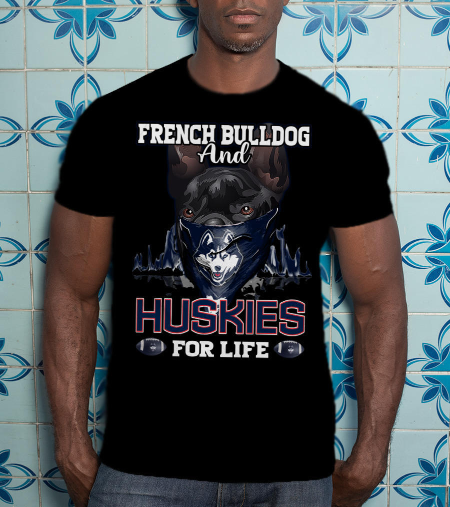 French Bulldog And Huskies For Life Connecticut T-Shirt