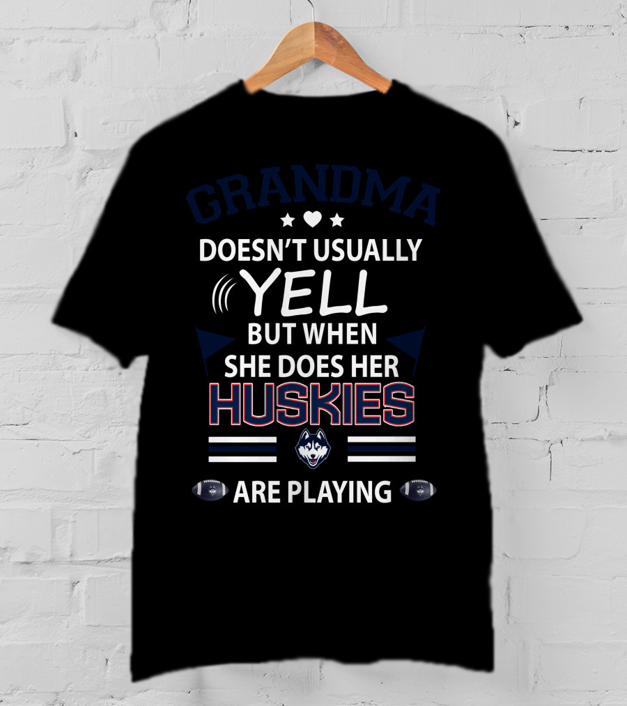 GRANDMA Doesn't Usually YELL But When She Does Her HUSKIES Are Playing T-Shirt