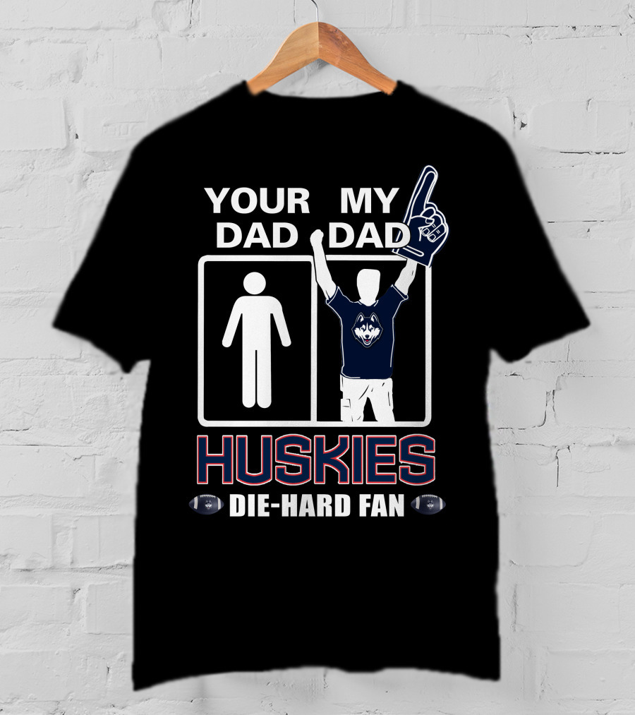 Your Dad My Dad Huskies Die-Hard Fan T-Shirt
