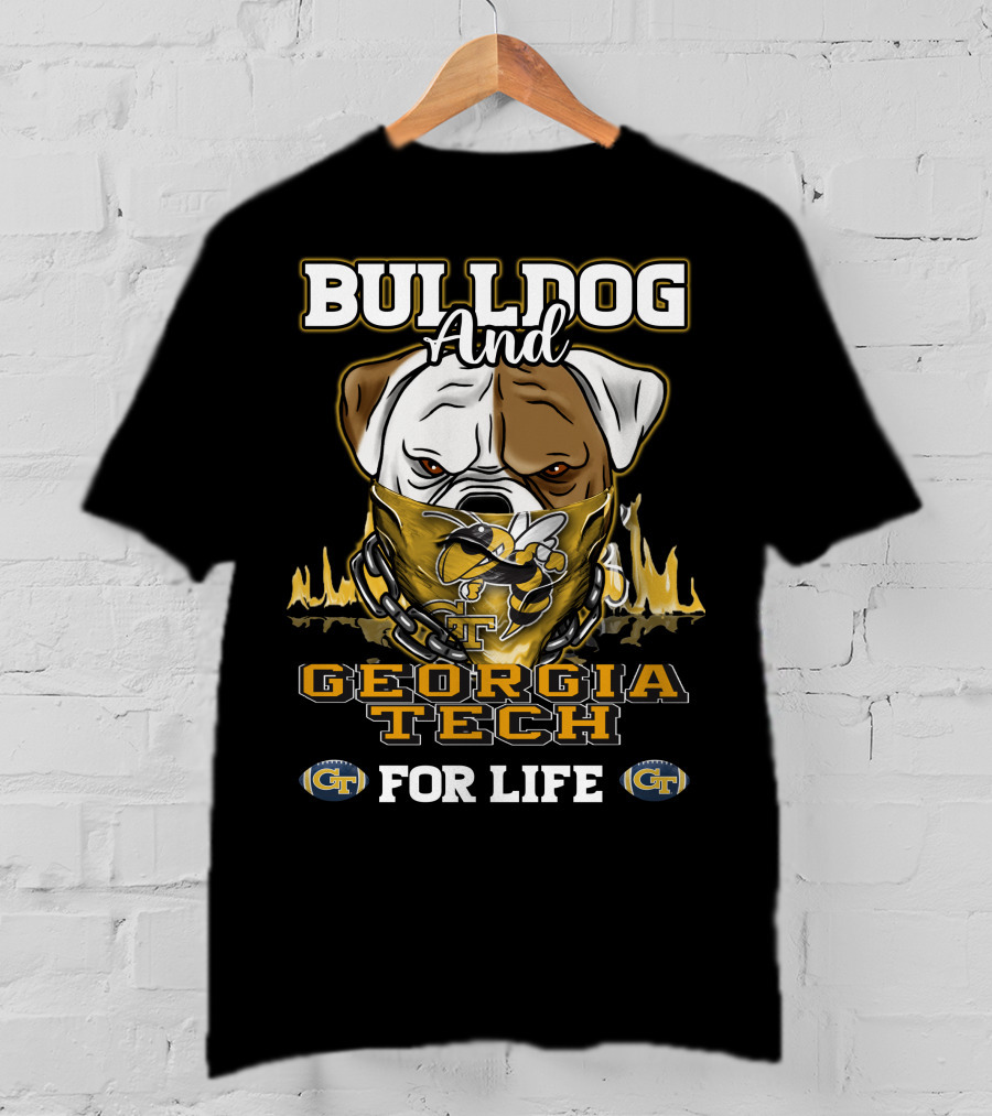 Bulldog And Georgia Tech Yellow Jackets For Life T-Shirt