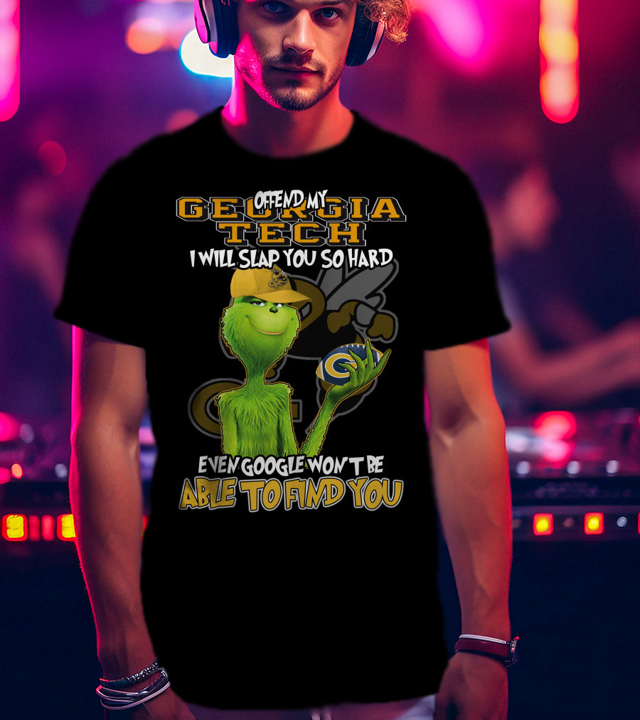 Grinch Offend My Georgia Tech Yellow Jackets Even Google Won't Be Able To Find You T-Shirt