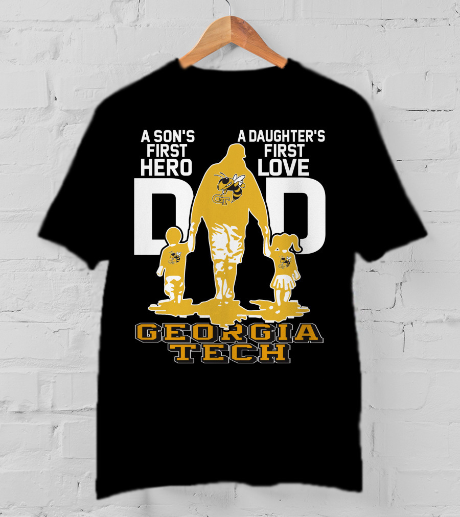 A Son's First Hero Dad Georgia Tech Yellow Jackets A Daughter's First Love T-Shirt