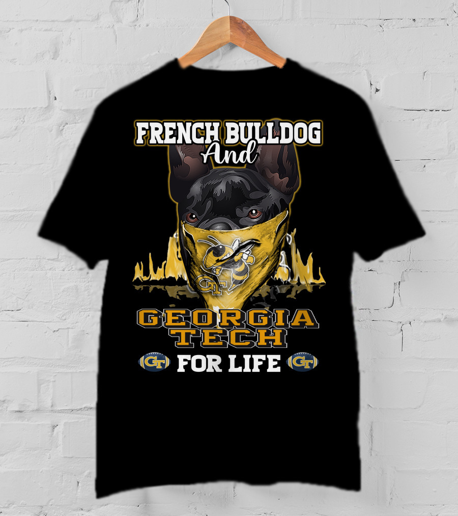 French Bulldog And Georgia Tech Yellow Jackets For Life T-Shirt
